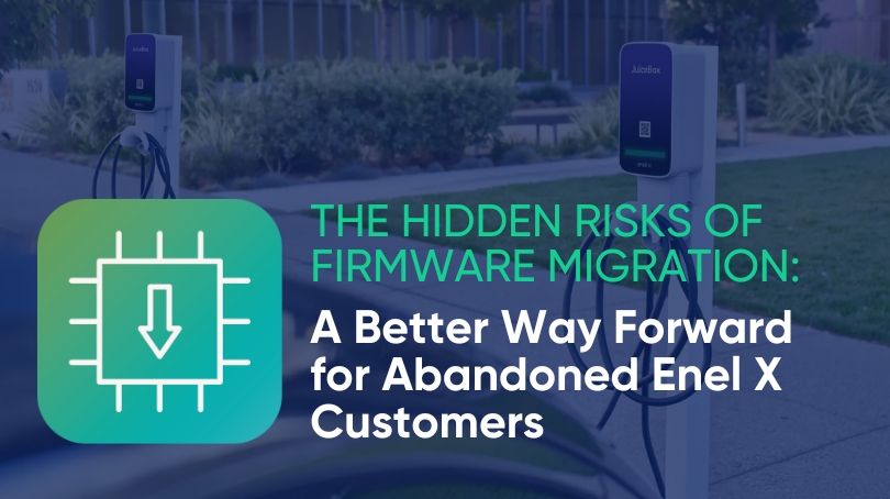 The Hidden Risks of Firmware Migration: A Better Way Forward for Abandoned Enel X Customers