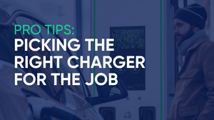 Pro Tips for Picking the Right Charger for the Job